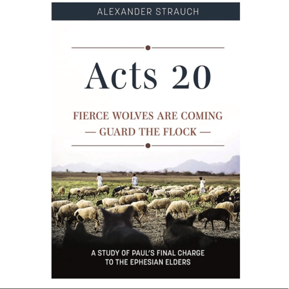 Acts 20 Fierce Wolves Are Coming By Alexander Strauch